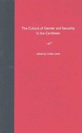 Cover: The Culture of Gender and Sexuality in the Caribbean - University Press of Florida