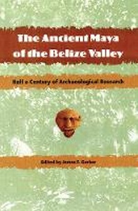 Enlarge image Cover: The Ancient Maya of the Belize Valley - University Press of Florida