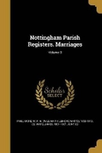 Enlarge image Cover: Nottingham Parish Registers. Marriages; Volume 3 - Wentworth Press
