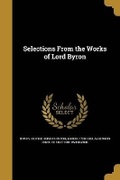 Cover: Selections From the Works of Lord Byron - Wentworth Press