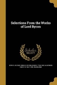 Enlarge image Cover: Selections From the Works of Lord Byron - Wentworth Press