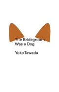 Cover: The Bridegroom Was a Dog - New Directions Publishing Corporation