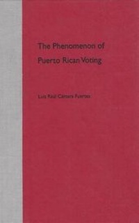 Enlarge image Cover: The Phenomenon of Puerto Rican Voting - University Press of Florida