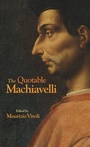 Cover: The Quotable Machiavelli - Princeton University Press