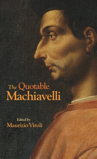 Enlarge image Cover: The Quotable Machiavelli - Princeton University Press