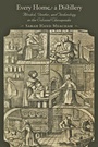 Cover: Every Home a Distillery - Johns Hopkins University Press