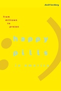 Cover: Happy Pills in America - Johns Hopkins University Press