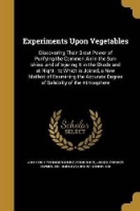 Enlarge image Cover: Experiments Upon Vegetables - Wentworth Press