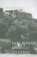 Cover: Late Roman Spain and Its Cities - Johns Hopkins University Press