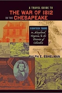Abbildung von: A Travel Guide to the War of 1812 in the Chesapeake - Johns Hopkins University Press