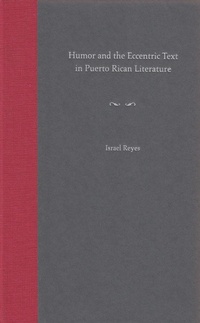 Enlarge image Cover: Humor and the Eccentric Text in Puerto Rican Literature - University Press of Florida