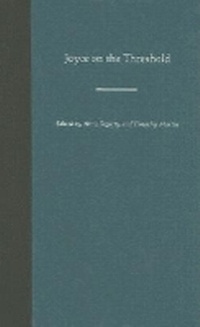 Enlarge image Cover: Joyce on the Threshold - University Press of Florida