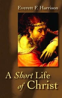 Bild: A Short Life of Christ - Eerdmans