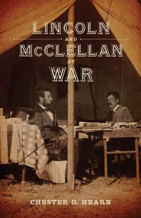 Enlarge image Cover: Lincoln and McClellan at War - Louisiana State University Press