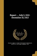Cover: Report ... July 1, 1912-December 15, 1913 - Wentworth Press