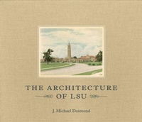 Enlarge image Cover: The Architecture of LSU - Louisiana State University Press