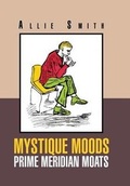 Cover: Mystique Moods Prime Meridian Moats - Xlibris