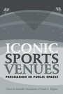 Cover: Iconic Sports Venues - Peter Lang Verlag