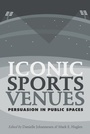 Cover: Iconic Sports Venues - Peter Lang Verlag