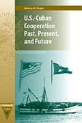 Cover: U.S.-Cuban Cooperation Past, Present, and Future - University Press of Florida