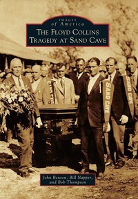 Enlarge image Cover: The Floyd Collins Tragedy at Sand Cave - Arcadia Publishing (SC)