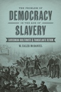 Cover: The Problem of Democracy in the Age of Slavery - Louisiana State University Press