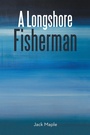 Cover: A Longshore Fisherman - Balboa Press Australia