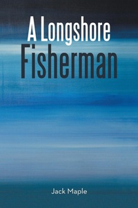 Enlarge image Cover: A Longshore Fisherman - Balboa Press Australia