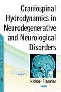 Abbildung von: Craniospinal Hydrodynamics in Neurodegenerative & Neurological Disorders - Nova Science Publishers Inc