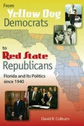 Cover: From Yellow Dog Democrats to Red State Republicans - University Press of Florida