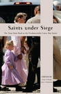 Cover: Saints Under Siege - New York University Press