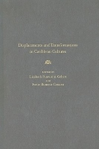 Enlarge image Cover: Displacements and Transformations in Caribbean Cultures - University Press of Florida