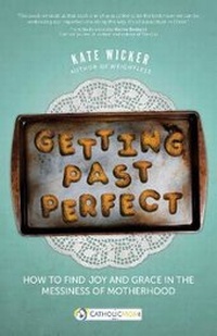 Enlarge image Cover: Getting Past Perfect - Ave Maria Press