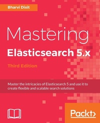 Enlarge image Cover: Mastering Elasticsearch 5.x - Third Edition - Packt Publishing