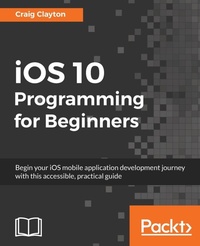 Enlarge image Cover: iOS 10 Programming for Beginners - Packt Publishing