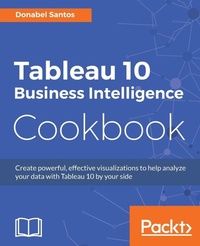 Enlarge image Cover: Tableau 10 Business Intelligence Cookbook - Packt Publishing