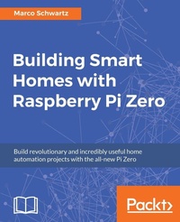 Enlarge image Cover: Building Smart Homes with Raspberry Pi Zero - Packt Publishing