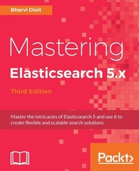 Enlarge image Cover: Mastering Elasticsearch 5.x - Packt Publishing