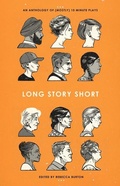 Cover: Long Story Short: An Anthology of (Mostly) Ten-Minute Plays - Playwrights Canada Press,Canada