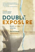 Cover: Double Exposure: Plays of the Jewish and Palestinian Diasporas - Playwrights Canada Press,Canada
