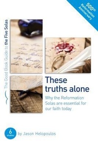 Enlarge image Cover: The Five Solas: These truths alone - The Good Book Company