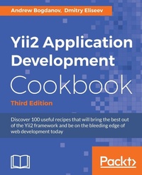 Enlarge image Cover: Yii2 Application Development Cookbook, Third Edition - Packt Publishing