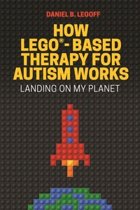 Enlarge image Cover: How LEGO (R)-Based Therapy for Autism Works - Jessica Kingsley Publishers
