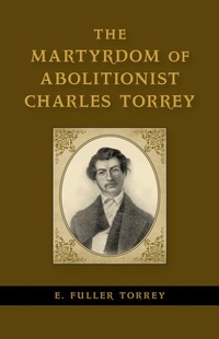 Abbildung von: The Martyrdom of Abolitionist Charles Torrey - Louisiana State University Press