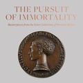 Cover: Pursuit of Immortality: Masterpieces from the Scher Collection of Portrait Medals - D Giles Ltd