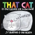 Cover: That Cat is the Laziest Cat in the World: Volume 1 - F.J. Blissett & Company Limited