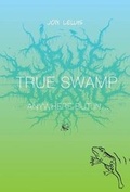 Cover: True Swamp 2: Anywhere But In . . . - Uncivilized Books