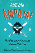 Cover: Kill the mpaya! The Best Latin American Baseball Fiction - Mandel Vilar Press