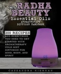Abbildung von: My Radha Beauty Essential Oils Aromatherapy Diffuser Handbook - Rascal Face Press
