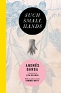 Cover: Such Small Hands - Transit Books